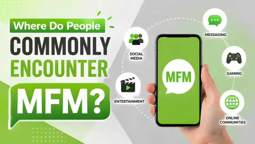 Where Do People Commonly Encounter MFM?