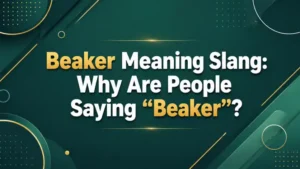 Beaker Meaning Slang: Why Are People Saying “Beaker”?