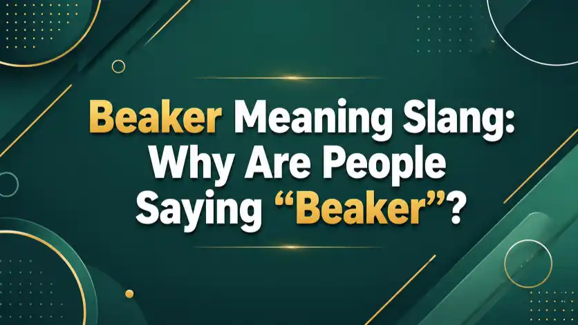 Beaker Meaning Slang: Why Are People Saying “Beaker”?